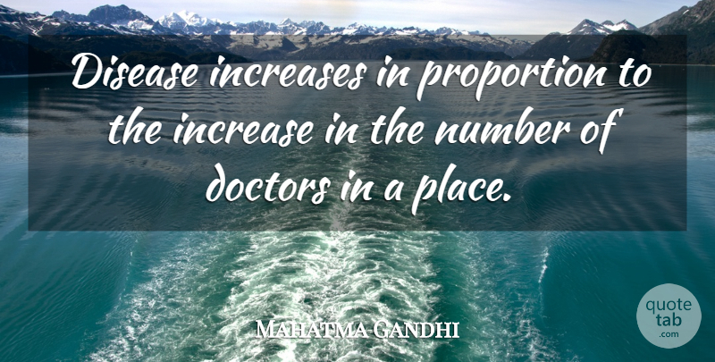 Mahatma Gandhi Quote About Numbers, Doctors, Disease: Disease Increases In Proportion To...