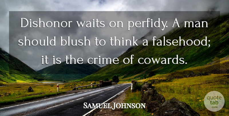 Samuel Johnson Quote About Men, Thinking, Waiting: Dishonor Waits On Perfidy A...