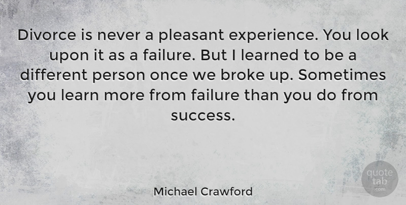 Michael Crawford Quote About Divorce, Looks, Different: Divorce Is Never A Pleasant...