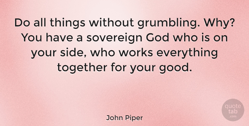 John Piper Quote About Your Side, Christian Inspirational, Together: Do All Things Without Grumbling...