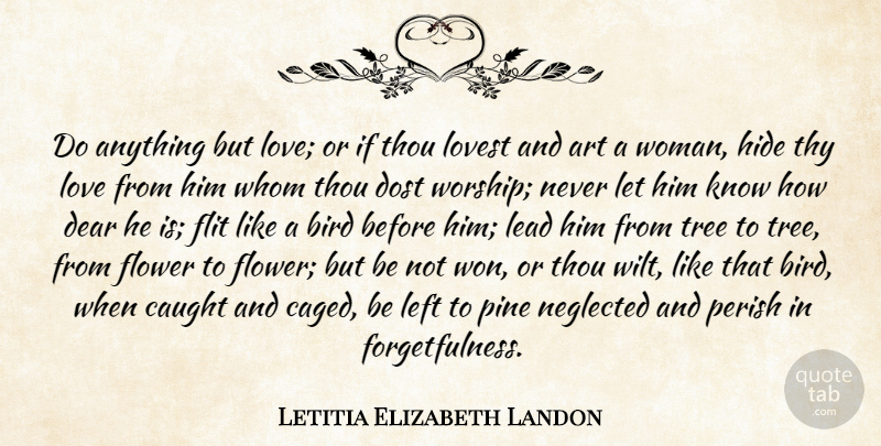 Letitia Elizabeth Landon Quote About Love, Art, Flower: Do Anything But Love Or...