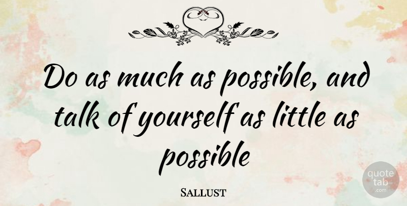 Sallust Quote About Littles: Do As Much As Possible...