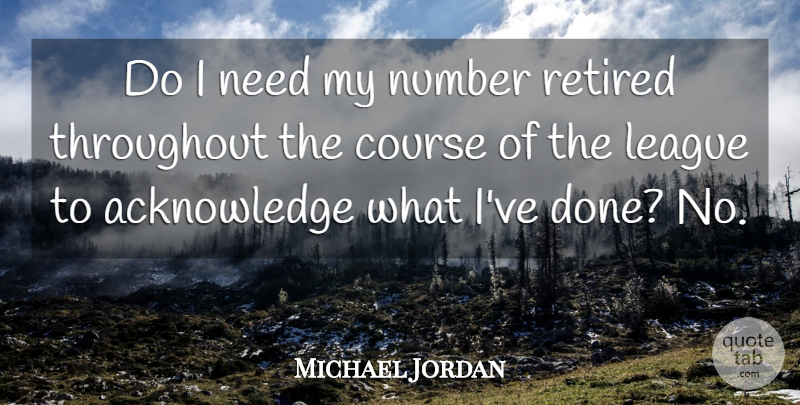 Michael Jordan Quote About Numbers, League, Done: Do I Need My Number...