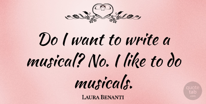Laura Benanti Quote About Writing, Musical, Want: Do I Want To Write...