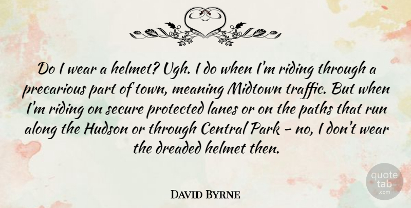 David Byrne Quote About Running, Central Park, Riding: Do I Wear A Helmet...