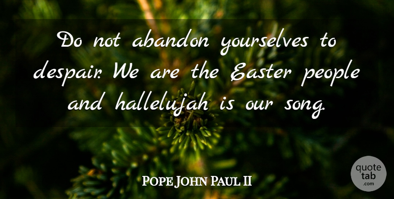 Pope John Paul II Quote About Depression, God, Spiritual: Do Not Abandon Yourselves To...