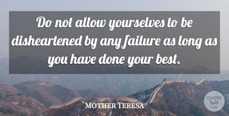 Mother Teresa Quote About Mother, Long, Done: Do Not Allow Yourselves To...