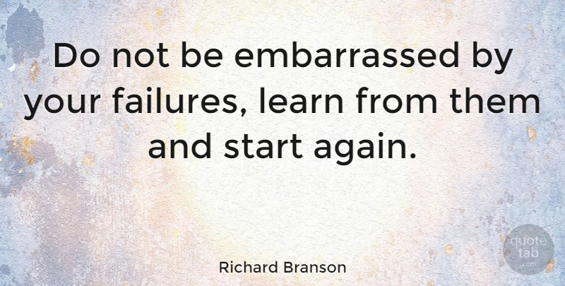 Richard Branson Quote About Inspirational, Success, Business: Do Not Be Embarrassed By...