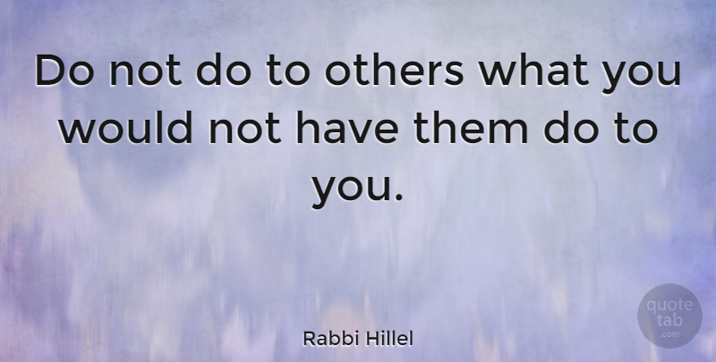 Rabbi Hillel Quote About Canadian Musician: Do Not Do To Others...