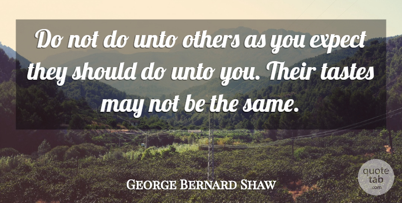 George Bernard Shaw Quote About Funny, Life, Marriage: Do Not Do Unto Others...