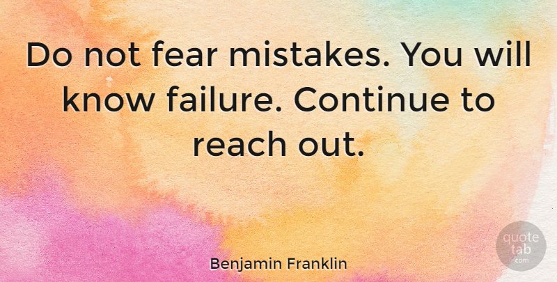 Benjamin Franklin Quote About Inspirational, Courage, Fear: Do Not Fear Mistakes You...