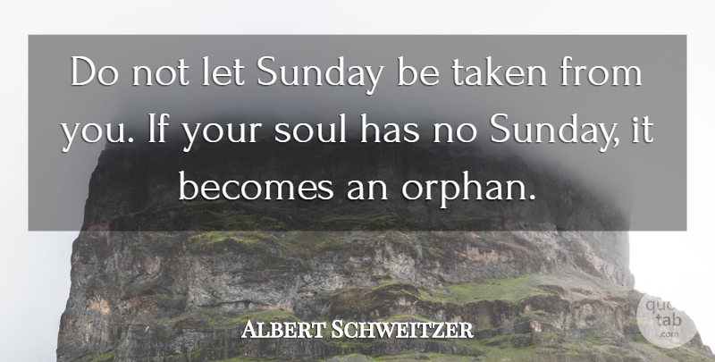Albert Schweitzer Quote About Cheating, Taken, Sunday: Do Not Let Sunday Be...