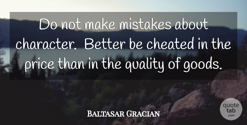 Baltasar Gracian Quote About Mistake, Character, Quality: Do Not Make Mistakes About...