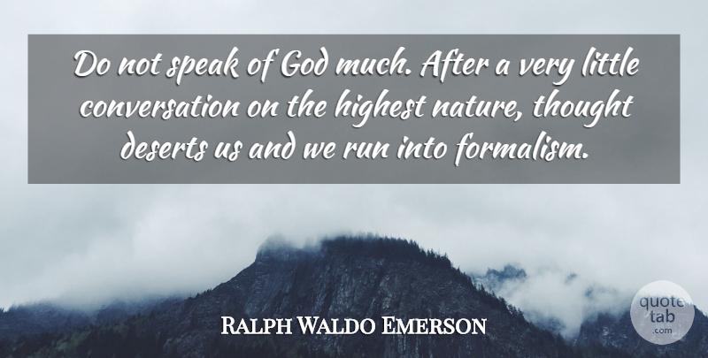 Ralph Waldo Emerson Quote About God, Running, Littles: Do Not Speak Of God...