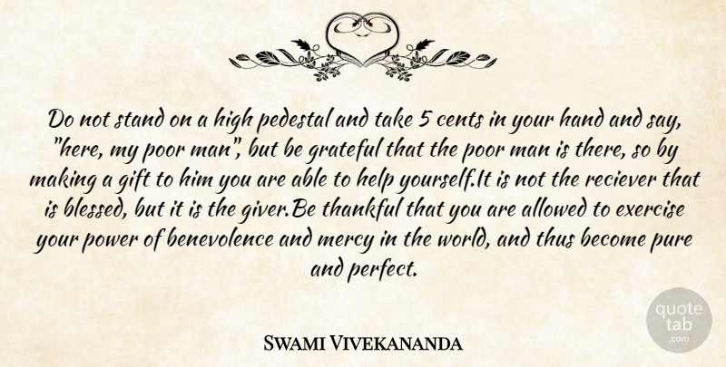 Swami Vivekananda Quote About Allowed, Cents, Exercise, Gift, Giving: Do Not Stand On A...