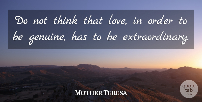 Mother Teresa Quote About Love, Mother, Thinking: Do Not Think That Love...