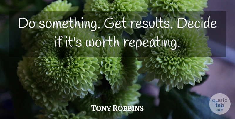 Tony Robbins Quote About Results, Ifs: Do Something Get Results Decide...