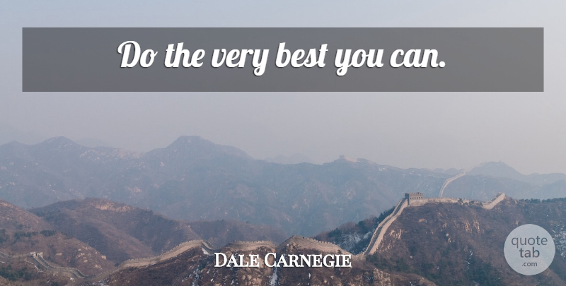 Dale Carnegie Quote About Success, Fear, Giving Up: Do The Very Best You...