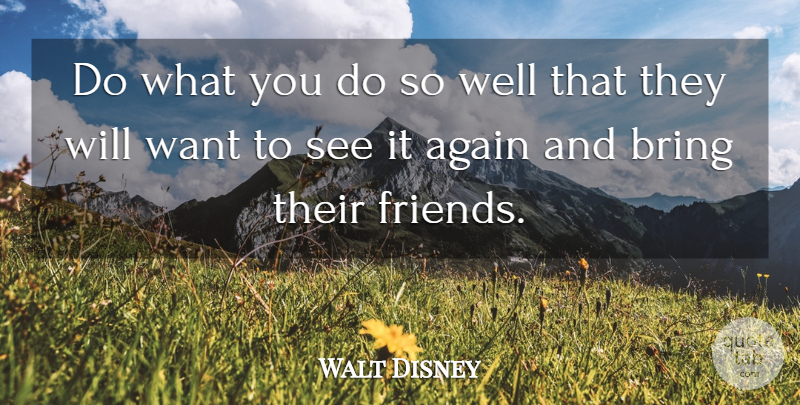 Walt Disney Quote About Business, Loyal Customers, Want: Do What You Do So...