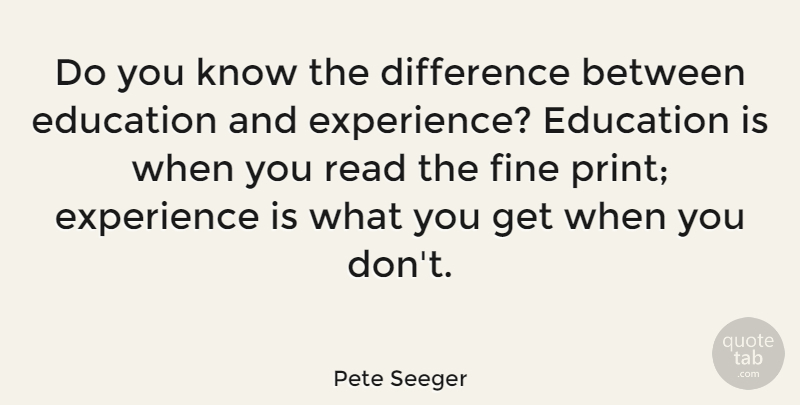 Pete Seeger Quote About Inspirational, Education, Humor: Do You Know The Difference...
