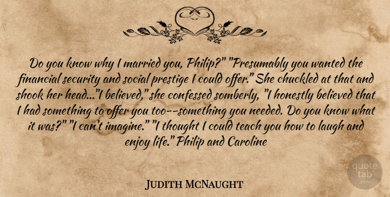 Judith McNaught Quote About Laughing, Enjoy Life, Married: Do You Know Why I...