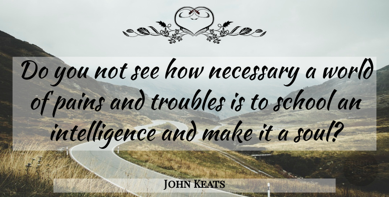 John Keats Quote About Life, Depression, Wisdom: Do You Not See How...