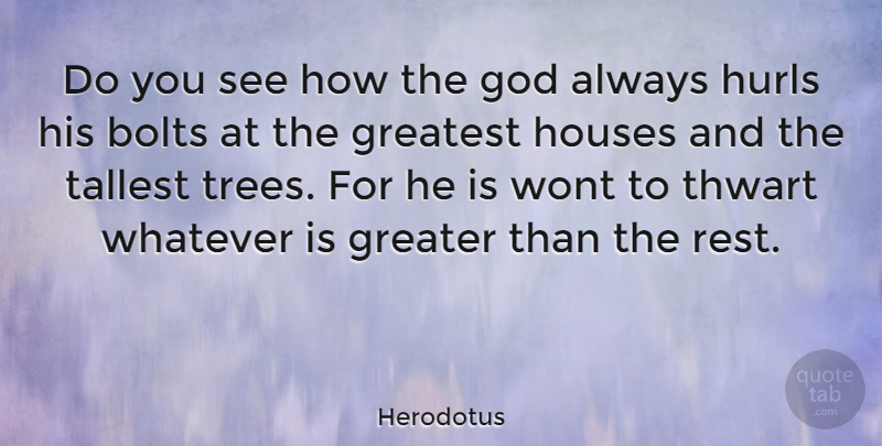 Herodotus Quote About Bolts, God, Greater, Greatest, Houses: Do You See How The...