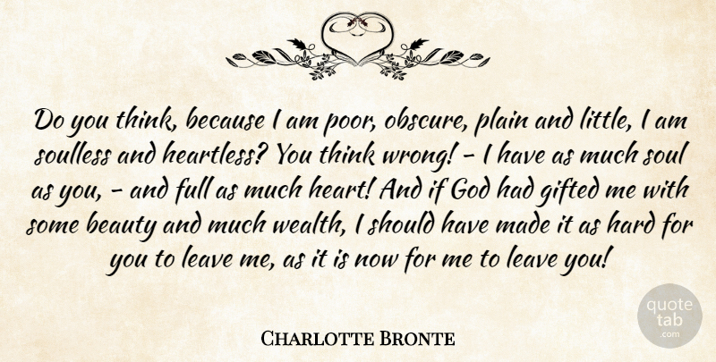 Charlotte Bronte Quote About Heartbreak, Saying Goodbye, Thinking: Do You Think Because I...