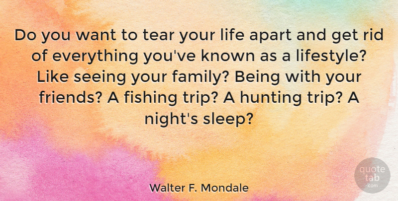 Walter F. Mondale Quote About Sleep, Night, Hunting: Do You Want To Tear...