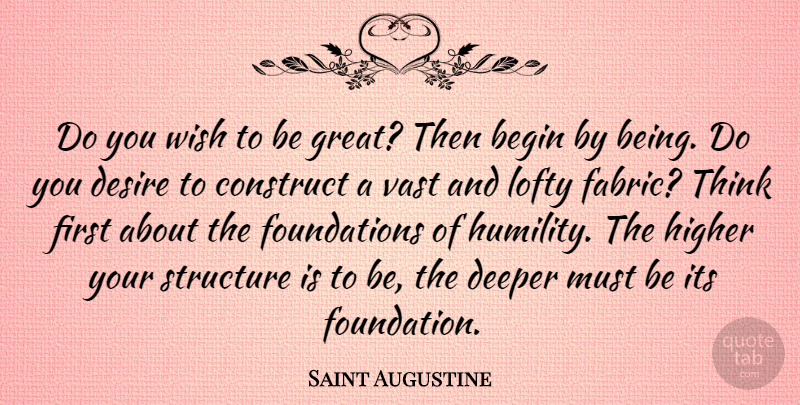 Saint Augustine Quote About Humility, Thinking, Wish: Do You Wish To Be...