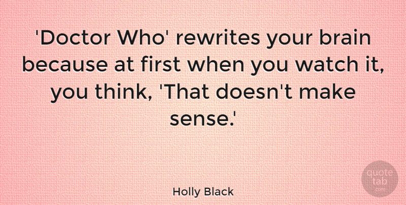 Holly Black Quote About undefined: Doctor Who Rewrites Your Brain...