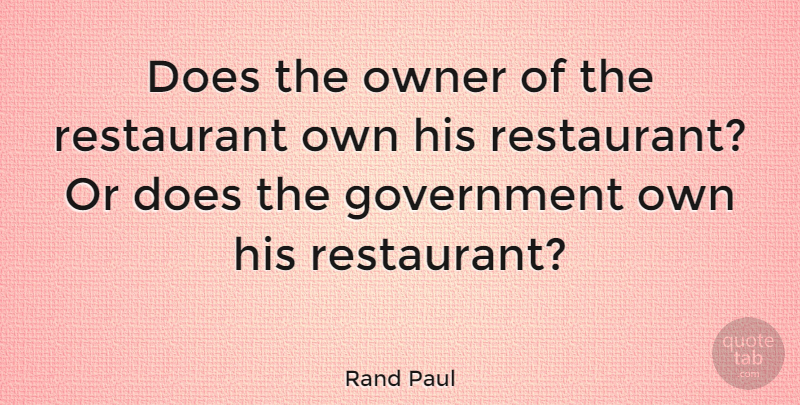 Rand Paul Quote About Government, Doe, Restaurants: Does The Owner Of The...