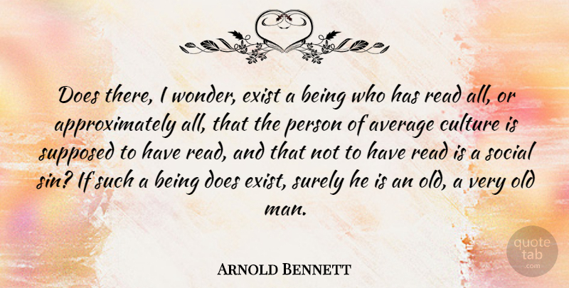 Arnold Bennett Quote About Book, Reading, Men: Does There I Wonder Exist...