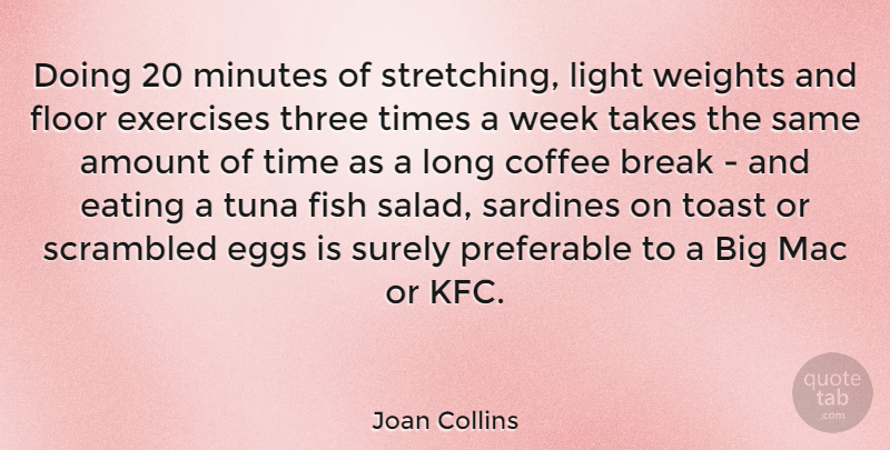 Joan Collins Quote About Coffee, Exercise, Light: Doing 20 Minutes Of Stretching...