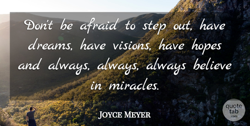 Joyce Meyer Quote About Dream, Believe, Miracle: Dont Be Afraid To Step...