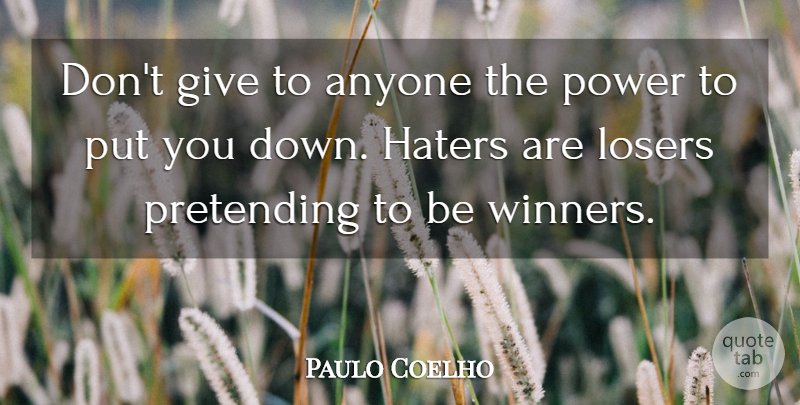 Paulo Coelho Quote About Giving, Loser, Winner: Dont Give To Anyone The...