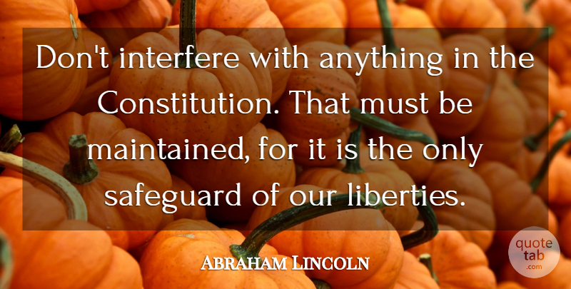 Abraham Lincoln Quote About Veterans Day, Us Veterans, Our Veterans: Dont Interfere With Anything In...