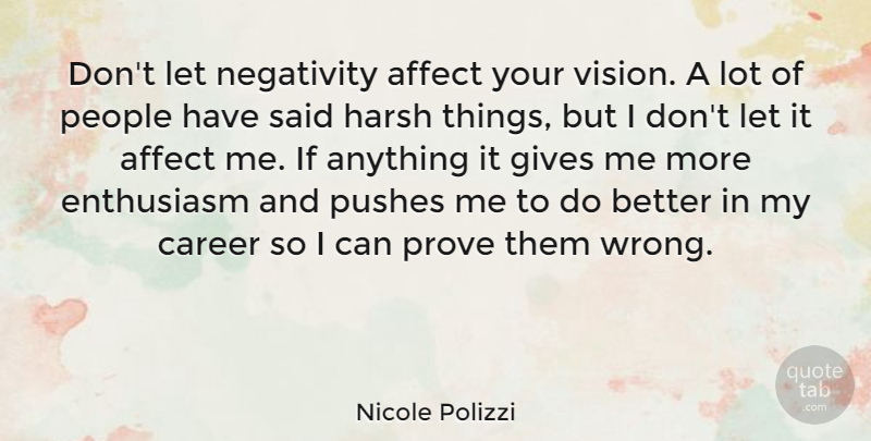 Nicole Polizzi Quote About Careers, Giving, People: Dont Let Negativity Affect Your...