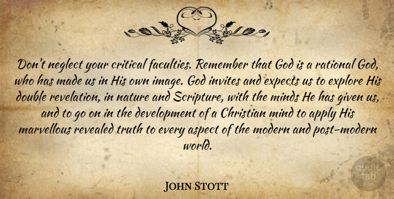John Stott Quote About Christian, Mind, Development: Dont Neglect Your Critical Faculties...