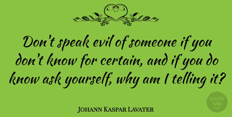 Johann Kaspar Lavater Quote About Gossip, Evil, Speak: Dont Speak Evil Of Someone...