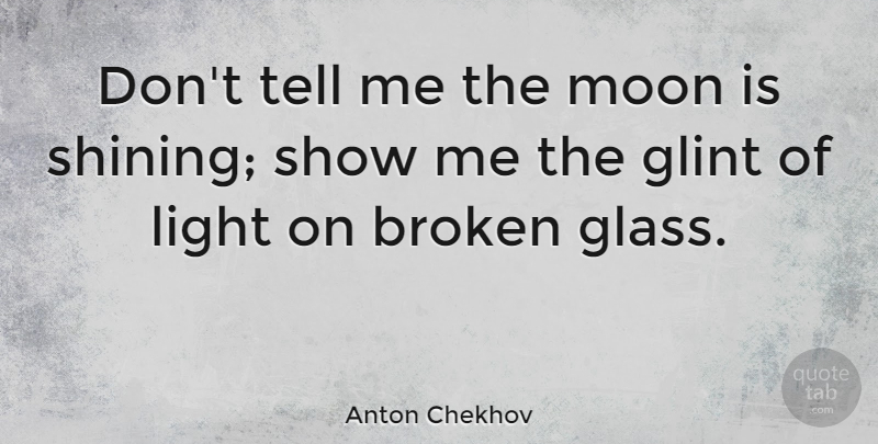 Anton Chekhov Quote About Inspirational, Writing, Moon: Dont Tell Me The Moon...