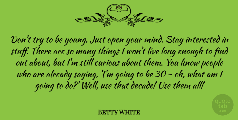 Betty White Quote About Fun, Long, People: Dont Try To Be Young...