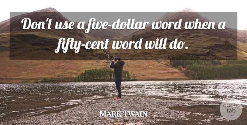 Mark Twain Quote About Use, Fifty, Dollars: Dont Use A Five Dollar...