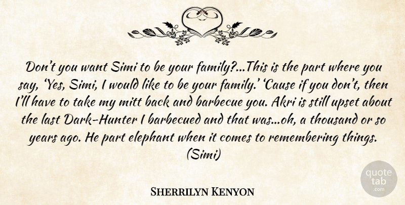 Sherrilyn Kenyon Quote About Dark, Years, Elephants: Dont You Want Simi To...