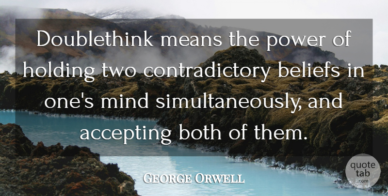 George Orwell Quote About Mean, Two, Mind: Doublethink Means The Power Of...