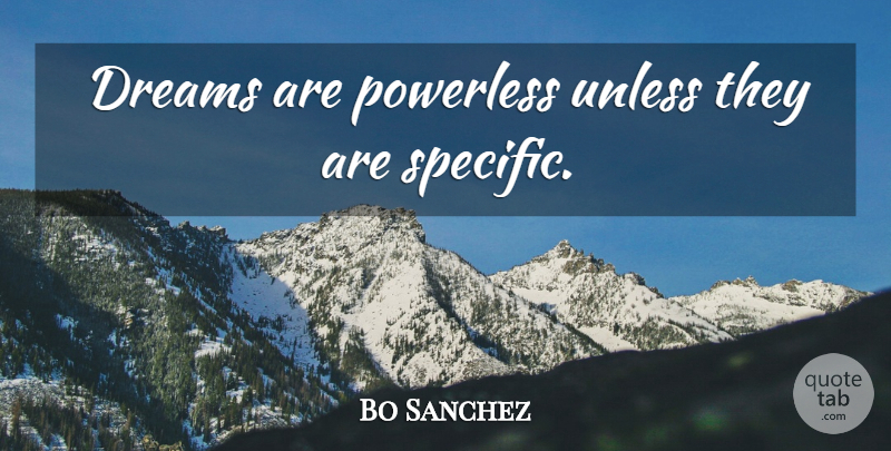 Bo Sanchez Quote About Dream, Goal, Powerless: Dreams Are Powerless Unless They...