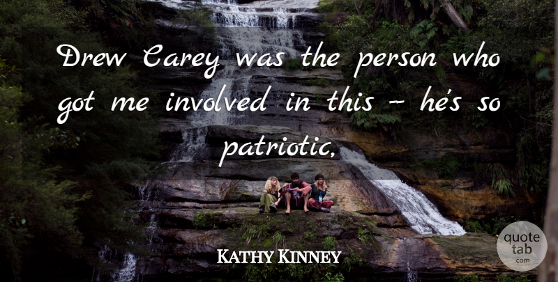 Kathy Kinney Quote About Drew, Involved: Drew Carey Was The Person...