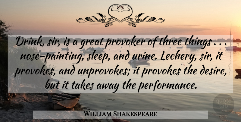 William Shakespeare Quote About Drinking, Sleep, Desire: Drink Sir Is A Great...