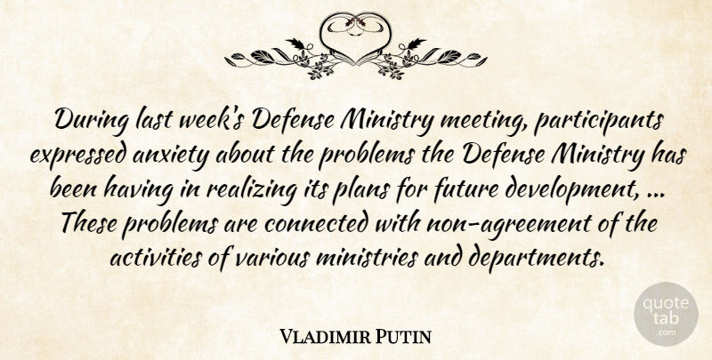 Vladimir Putin Quote About Activities, Anxiety, Connected, Defense, Expressed: During Last Weeks Defense Ministry...