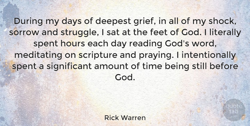 Rick Warren Quote About Amount, Days, Deepest, Feet, God: During My Days Of Deepest...